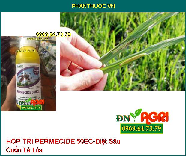 HOP TRI PERMECIDE 50EC – HẠ GỤC NHANH –Diệt Trừ Muỗi Sốt Xuất Huyết , An Toàn