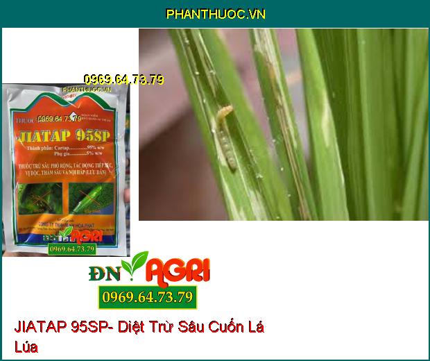 THUỐC TRỪ SÂU JIATAP 95SP- Diệt Trừ Sâu Phổ Rộng, Lưu Dẫn Mạnh