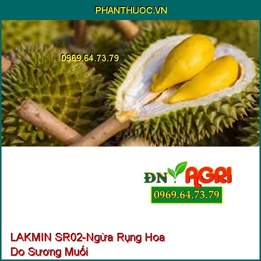 PHÂN BÓN LAKMIN SR02-Hạn Chế Rụng Hoa Do Sương Muối, Tăng Sức Đề Kháng Cho Cây