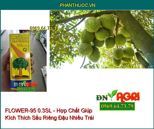 FLOWER-95 0.3SL - Hợp Chất Tăng Đậu Quả Và Kích Thích Tăng Trưởng