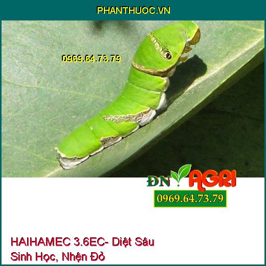 HAIHAMEC 3.6EC- Diệt Sâu Sinh Học, Nhện Gié, Nhện Đỏ, Bọ Trĩ, Rệp Sáp