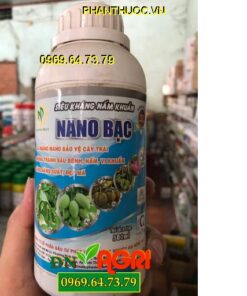 NANO BẠC – Siêu Kháng Nấm Khuẩn -Trị Thối Trái – Đốm Nâu – Thán Thư