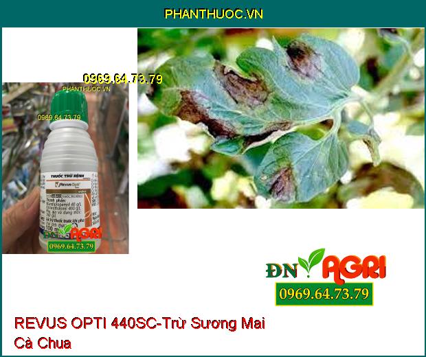 THUỐC TRỪ BỆNH REVUS OPTI 440SC – Trừ Nấm Bệnh, Bệnh Thán Thư , Mốc Sương