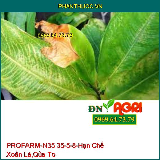 PHÂN BÓN PROFARM-N35 35-5-8 -Hạn Chế Xoắn Lá, Rễ Khỏe, Qủa To, Mã Đẹp