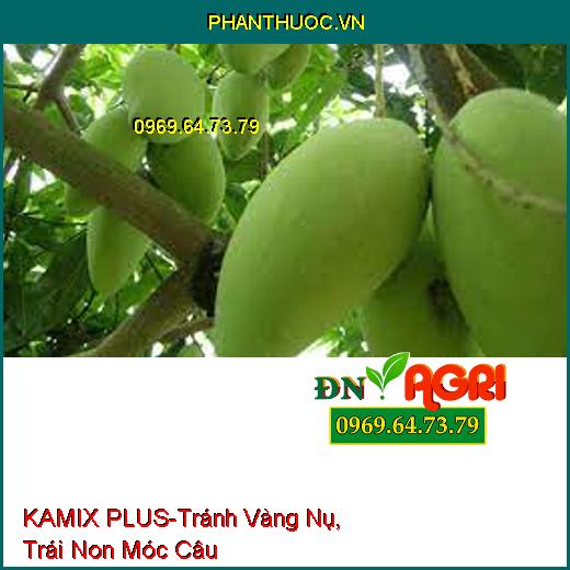 PHÂN BÓN KAMIX PLUS-Tránh Hiện Tượng Vàng Nụ, Trái Non Móc Câu, Tăng Năng Suất