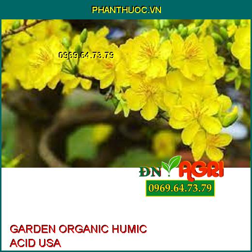 PHÂN BÓN HỮU CƠ GARDEN ORGANIC – HUMIC ACID USA –Cung Cấp Vi Lượng, Đâm Chồi