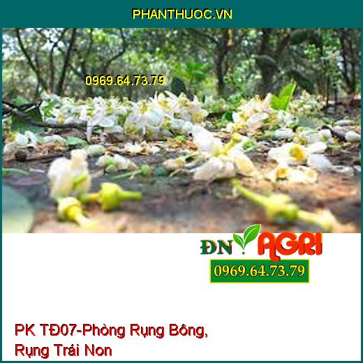 PHÂN BÓN PK TĐ07-Phòng Rụng Bông, Rụng Trái Non, Bổ Sung Năng Lượng Cho Cây