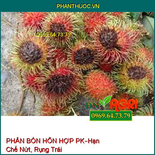 PHÂN BÓN HỖN HỢP PK –Hạn Chế Nứt Trái, Rụng Trái Non, Kích Thích Trái Lớn Nhanh