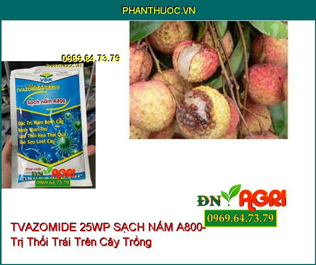 TVAZOMIDE 25WP SẠCH NẤM A800- Trị Ghẻ Sẹo Loét Cây, Sạch Thán Thư, Thối Hoa