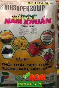 STARSUPER 20WP NẤM KHUẨN -Đặc Trị Thối Trái Sẹo Trái Héo Xanh