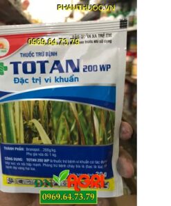 TOTAN 200WP -Đặc Trị Bệnh Do Vi Khuẩn -Phòng Cháy Lá Lép Vàng