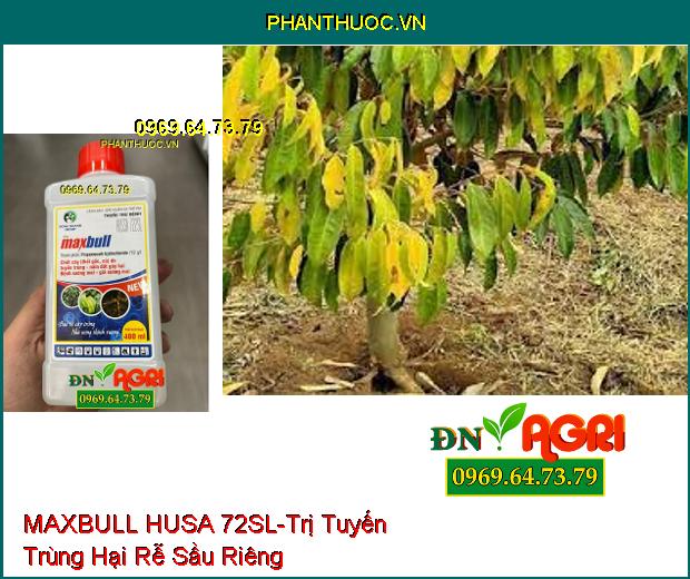 MAXBULL HUSA 72SL- Diệt Nấm Thế Hệ Mới, Hấp Nhanh và Lưu Dẫn Mạnh