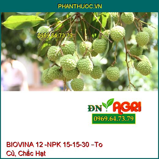 PHÂN BÓN HỖN HỢP NPK BIOVINA 12 -NPK 15-15-30 –To Củ, Chắc Hạt, Chống Sượng Trái