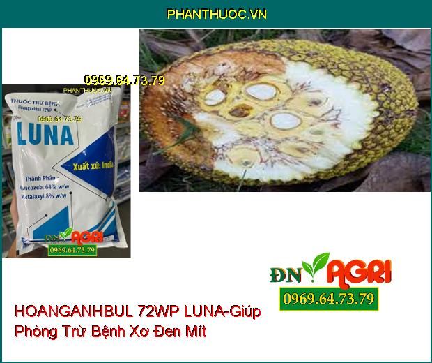 THUỐC TRỪ BỆNH HOANGANHBUL 72WP LUNA - Giúp Phòng Trừ Bệnh Phấn Trắng, Thán Thư, Sương Mai