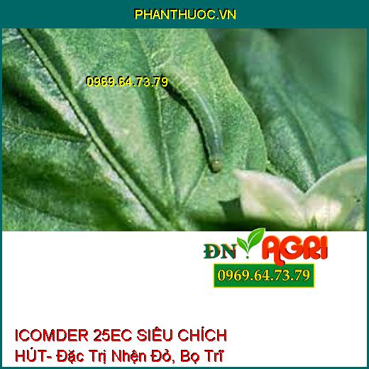 ICOMDER 25EC SIÊU CHÍCH HÚT- Đặc Trị Nhện Đỏ, Bọ Trĩ