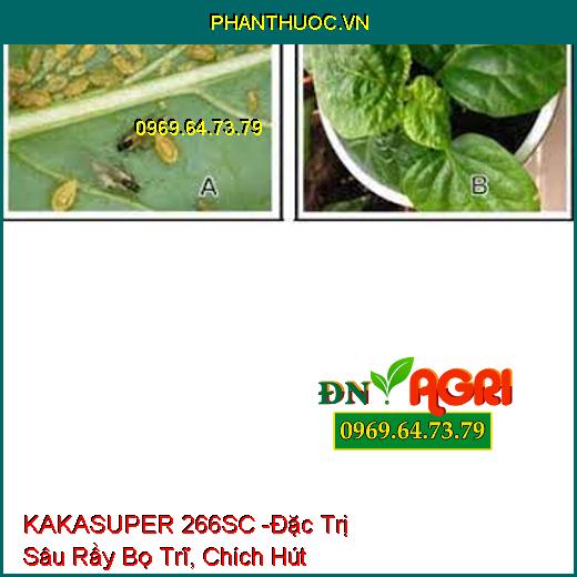 KAKASUPER 266SC -Đặc Trị Sâu Rầy Bọ Trĩ, Chích Hút