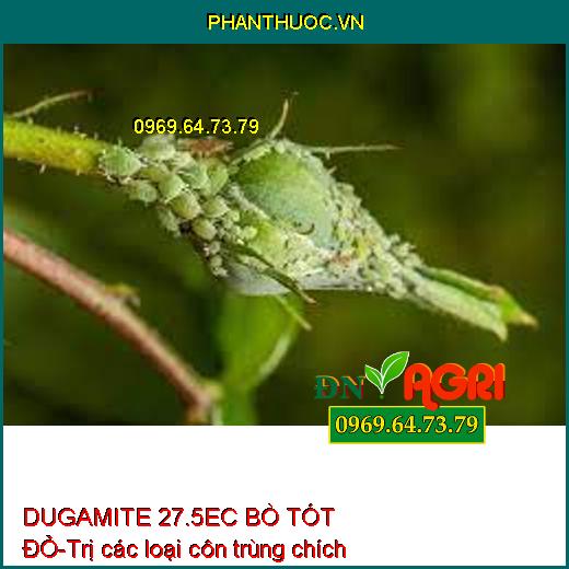 DUGAMITE 27.5EC BÒ TÓT ĐỎ-Trị các loại côn trùng chích hút 