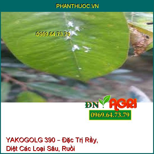 YAKOGOLG 390 – Đặc Trị Rầy, Diệt Các Loại Sâu, Ruồi