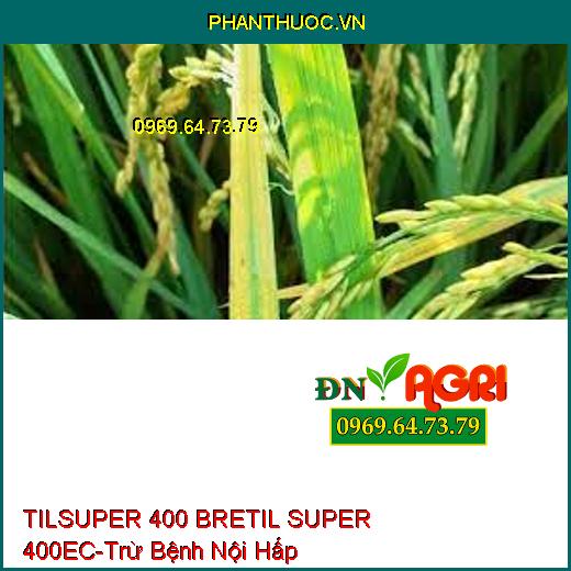 TILSUPER 400 BRETIL SUPER 400EC-Trừ Bệnh Nội Hấp 