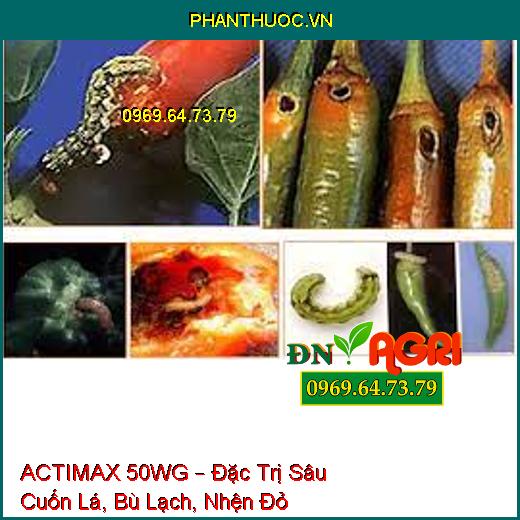 ACTIMAX 50WG – Đặc Trị Sâu Cuốn Lá, Bù Lạch, Nhện Đỏ