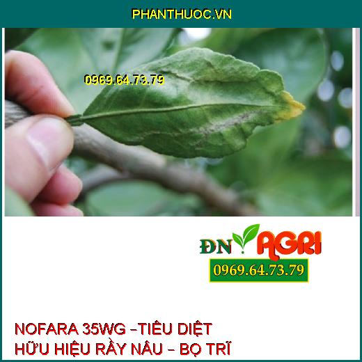 NOFARA 35WG –TIÊU DIỆT HỮU HIỆU RẦY NÂU – BỌ TRĨ