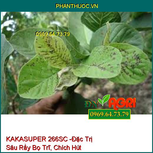 KAKASUPER 266SC -Đặc Trị Sâu Rầy Bọ Trĩ, Chích Hút