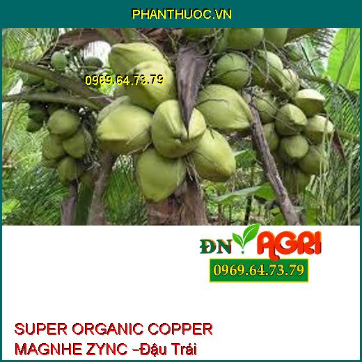 SUPER ORGANIC COPPER MAGNHE ZYNC –Đậu Trái