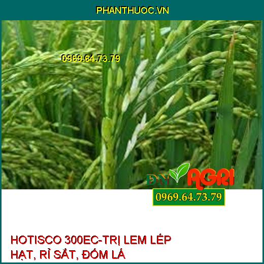 HOTISCO 300EC-TRỊ LEM LÉP HẠT, RỈ SẮT, ĐỐM LÁ