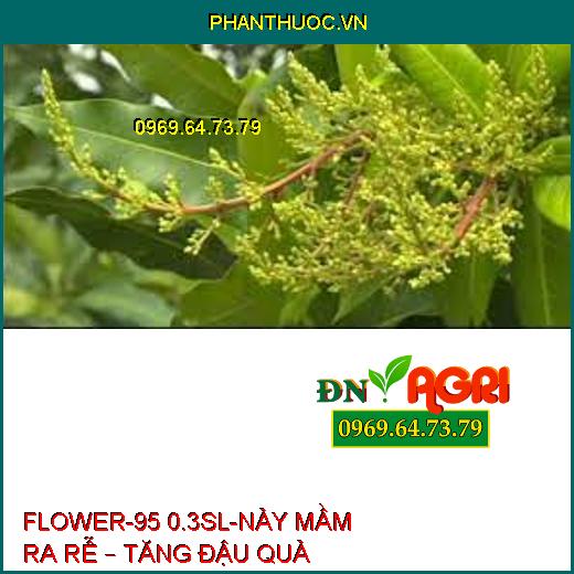 FLOWER-95 0.3SL-NẢY MẦM RA RỄ – TĂNG ĐẬU QUẢ