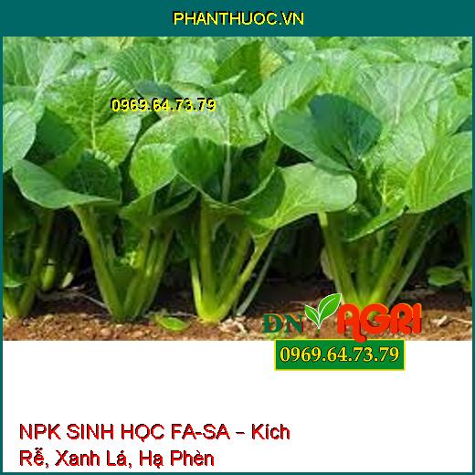 NPK SINH HỌC FA-SA – Kích Rễ, Xanh Lá, Hạ Phèn