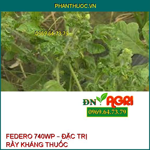 FEDERO 740WP – ĐẶC TRỊ RẦY KHÁNG THUỐC