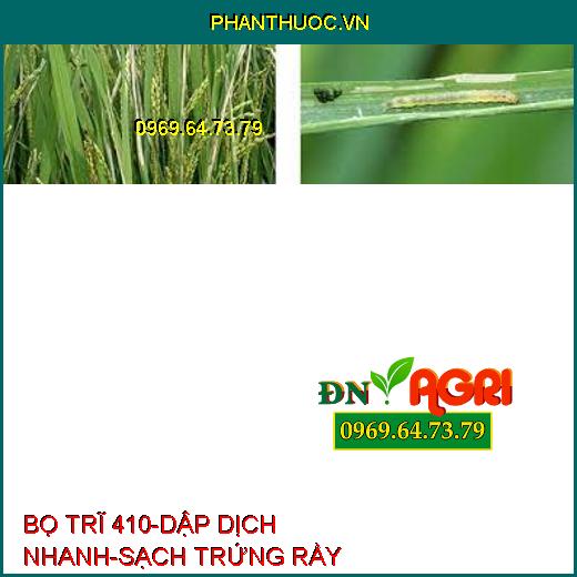 BỌ TRĨ 410-DẬP DỊCH NHANH-SẠCH TRỨNG RẦY 