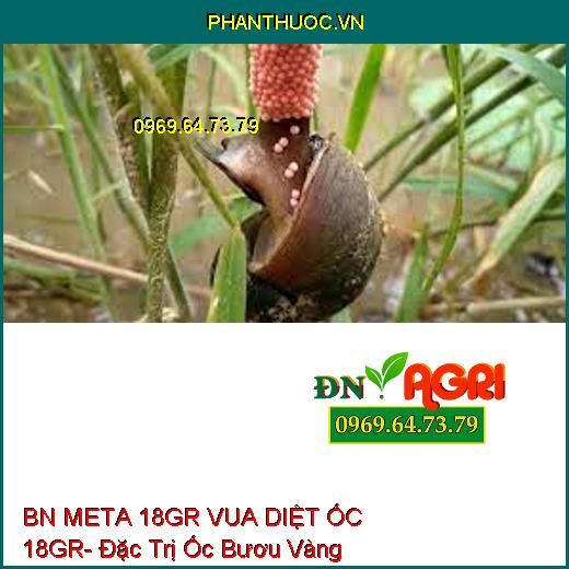 BN META 18GR VUA DIỆT ỐC 18GR- Đặc Trị Ốc Bươu Vàng