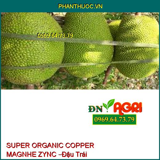 SUPER ORGANIC COPPER MAGNHE ZYNC –Đậu Trái