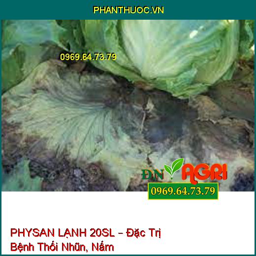 PHYSAN LẠNH 20SL – Đặc Trị Bệnh Thối Nhũn, Nấm