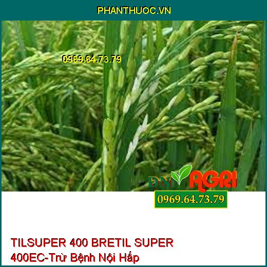 TILSUPER 400 BRETIL SUPER 400EC-Trừ Bệnh Nội Hấp 