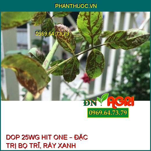 DOP 25WG HIT ONE – ĐẶC TRỊ BỌ TRĨ, RẦY XANH