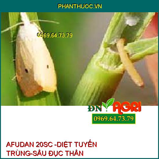 AFUDAN 20SC -DIỆT TUYẾN TRÙNG-SÂU ĐỤC THÂN