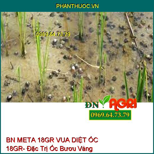 BN META 18GR VUA DIỆT ỐC 18GR- Đặc Trị Ốc Bươu Vàng