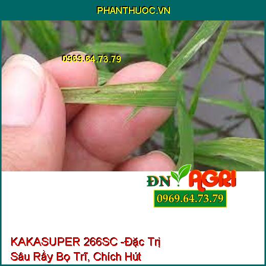 KAKASUPER 266SC -Đặc Trị Sâu Rầy Bọ Trĩ, Chích Hút