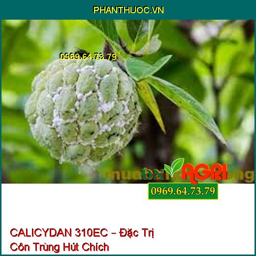 CALICYDAN 310EC – Đặc Trị Côn Trùng Hút Chích