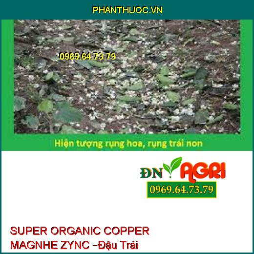 SUPER ORGANIC COPPER MAGNHE ZYNC –Đậu Trái