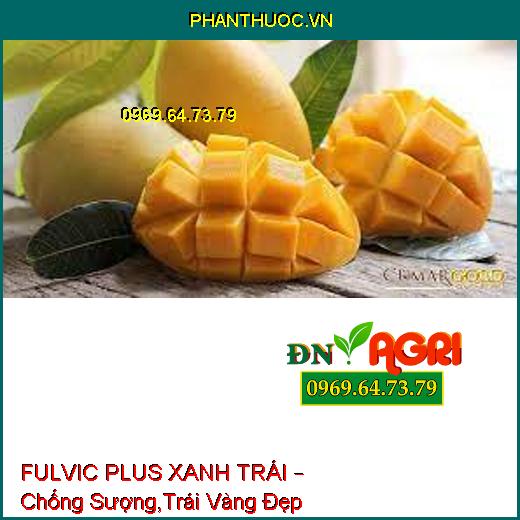 FULVIC PLUS XANH TRÁI – Chống Sượng,Trái Vàng Đẹp