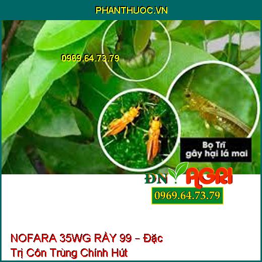 NOFARA 35WG RẦY 99 – Đặc Trị Côn Trùng Chính Hút