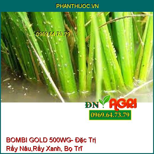 BOMBI GOLD 500WG- Đặc Trị Rầy Nâu,Rầy Xanh, Bọ Trĩ