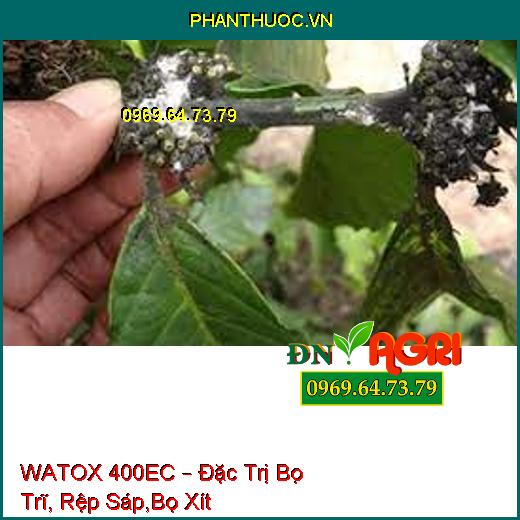 WATOX 400EC – Đặc Trị Bọ Trĩ, Rệp Sáp,Bọ Xít