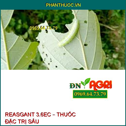 REASGANT 3.6EC – THUỐC ĐẶC TRỊ SÂU