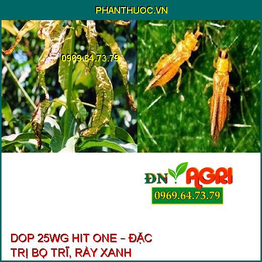 DOP 25WG HIT ONE – ĐẶC TRỊ BỌ TRĨ, RẦY XANH