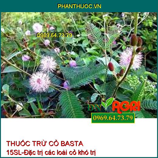 THUỐC TRỪ CỎ BASTA 15SL-Đặc trị các loài cỏ khó trị