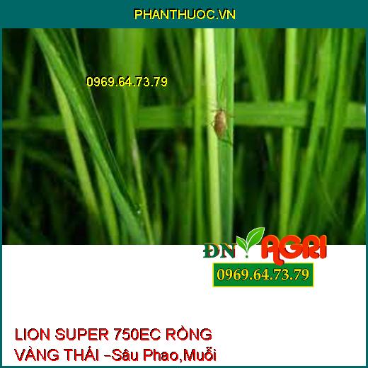 LION SUPER 750EC RỒNG VÀNG THÁI –Sâu Phao,Muỗi Hành